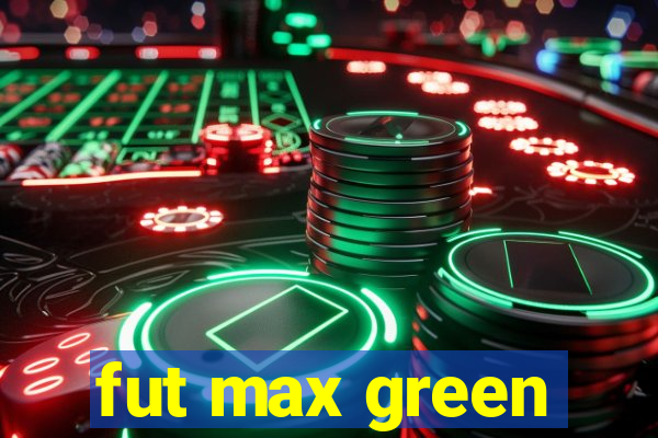 fut max green